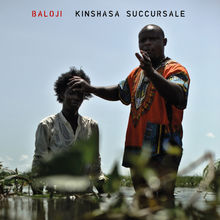 Kinshasa Succursale - Baloji