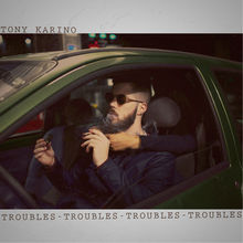 Troubles - Tony Karino