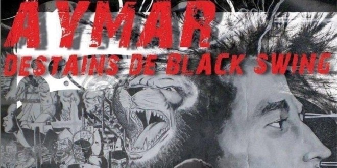 Aymar nous présente son nouvel album « Destains de black swing » 