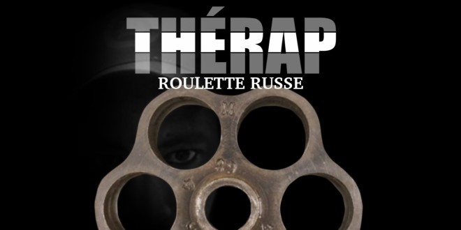 Thérap revient avec son nouveau morceau \'\'RR (Roulette Russe)\'\'(Clip Officiel)
