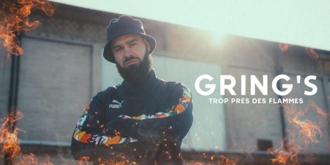 Gring\'s revient avec un excellent nouveau titre \'\'Trop près des flammes\'\' (clip officiel)