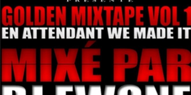 Découvrez la Golden Mixtape Vol.1 en attendant We Made It