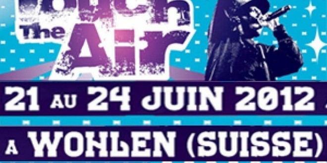 Gagne des places pour le Festival Touch The Air en Suisse du 21 au 23 Juin