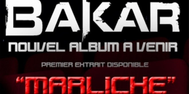 Nouveau clip de Bakar \"Marliche\" en Exclu sur Rap2France ! 