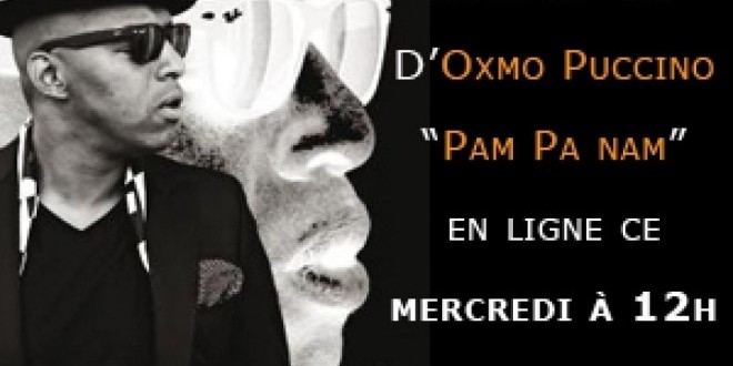 Nouveau clip d\'Oxmo - Pam Pa Nam en ligne !