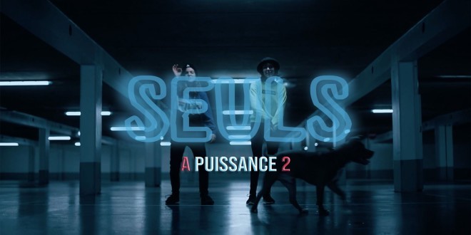 A Puissance 2 revient avec un nouveau clip \'\'SeulS\'\'(Clip Officiel)